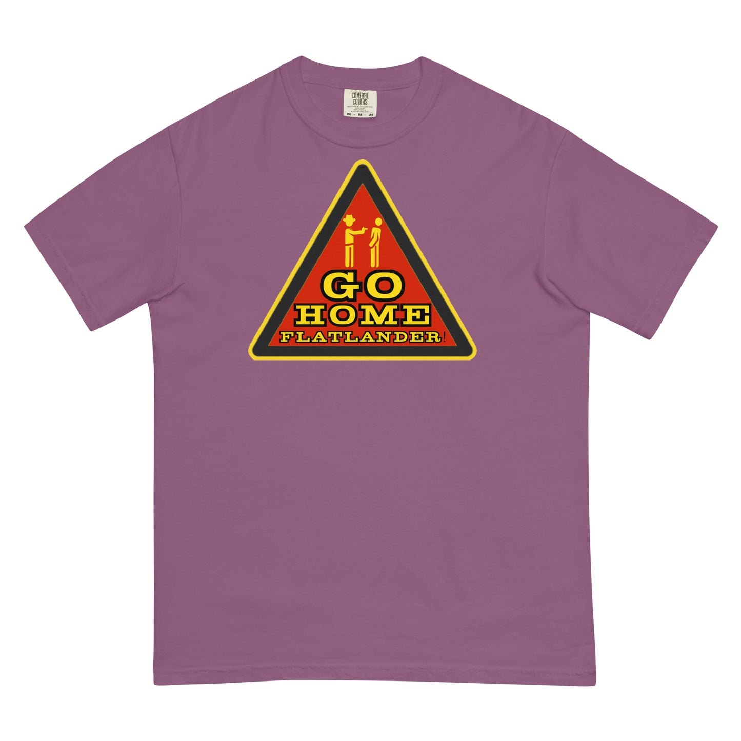 Go Home Flatlander! T-shirt