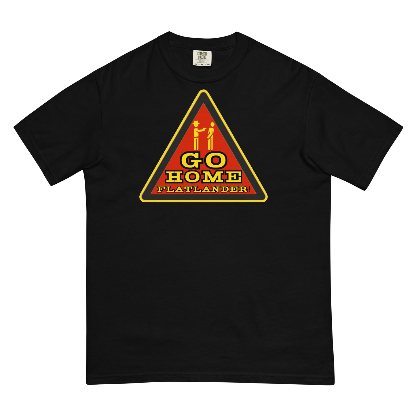 Go Home Flatlander! T-shirt