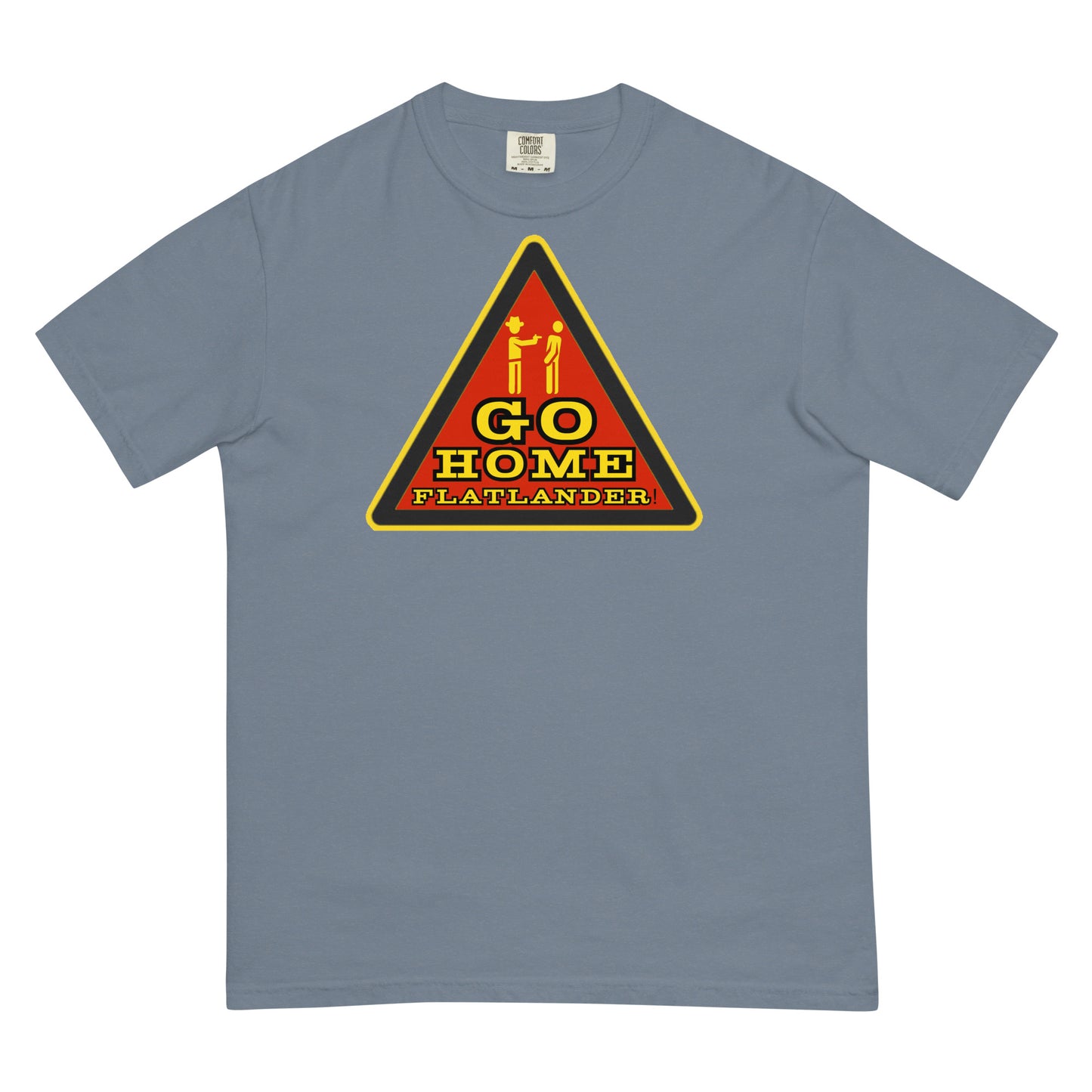 Go Home Flatlander! T-shirt