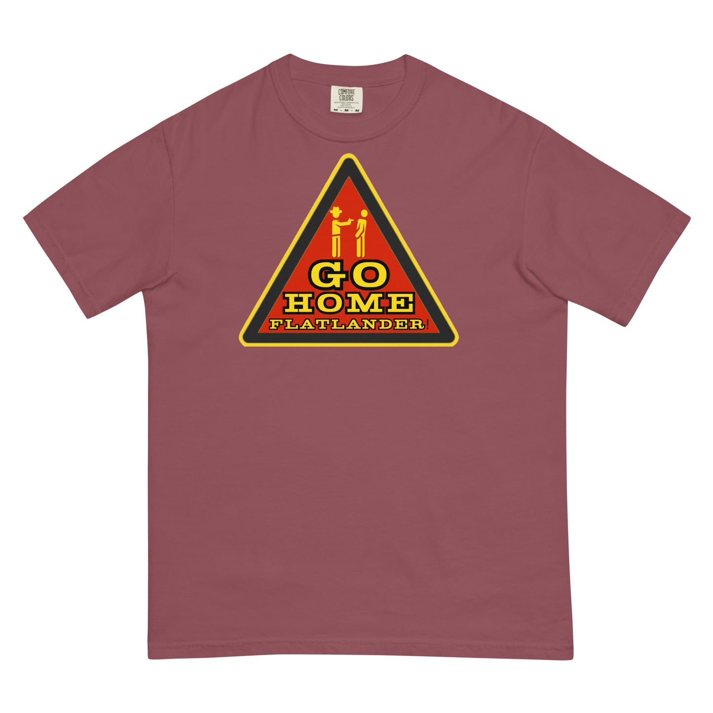 Go Home Flatlander! T-shirt