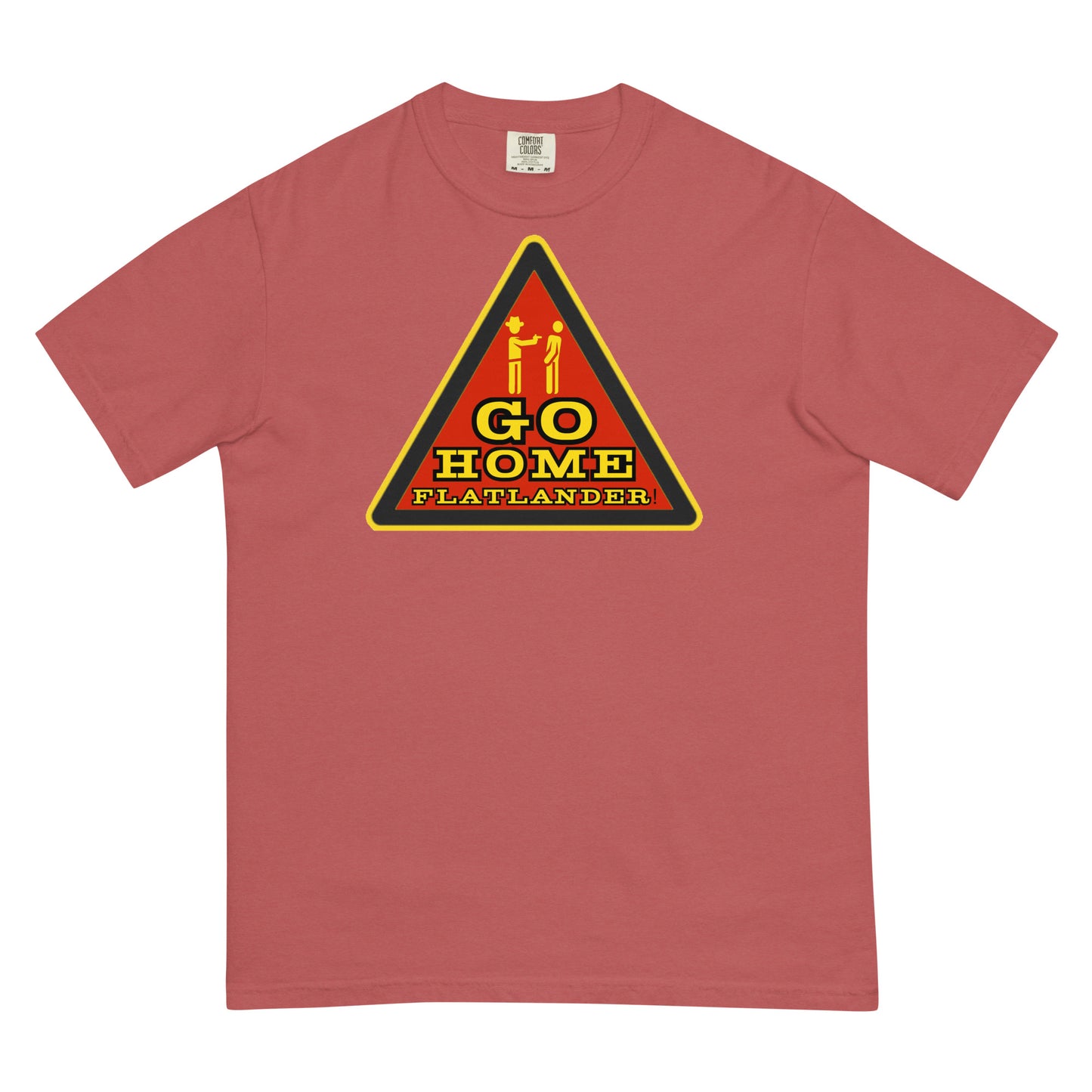 Go Home Flatlander! T-shirt