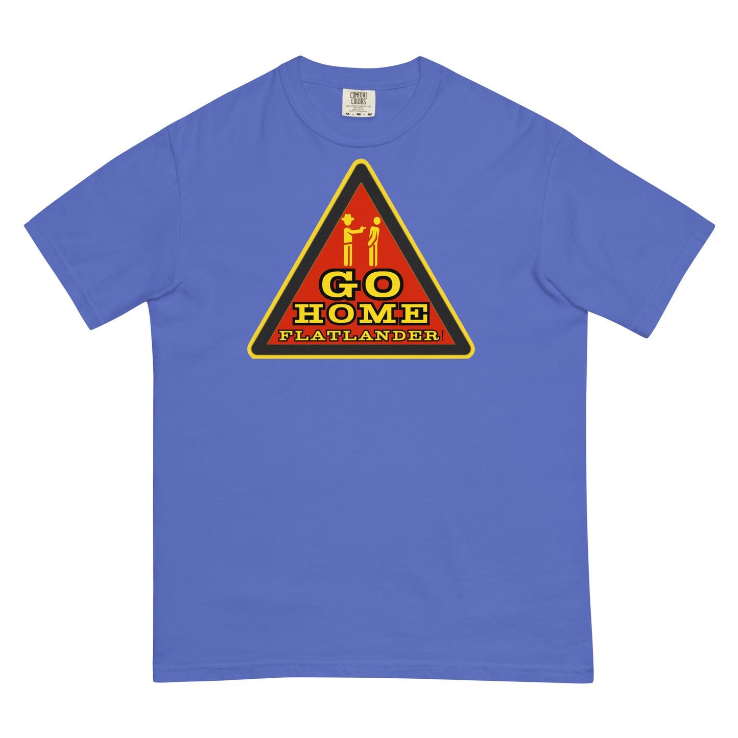 Go Home Flatlander! T-shirt