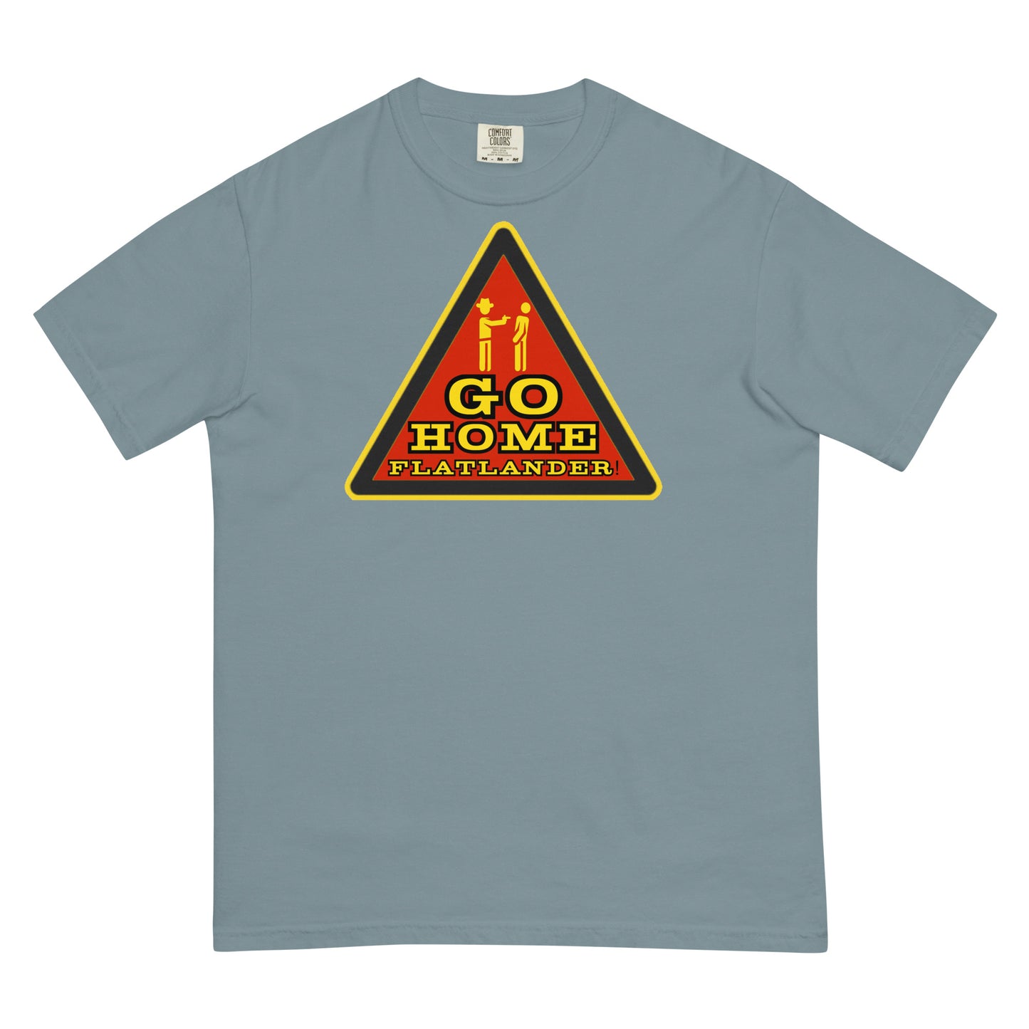 Go Home Flatlander! T-shirt