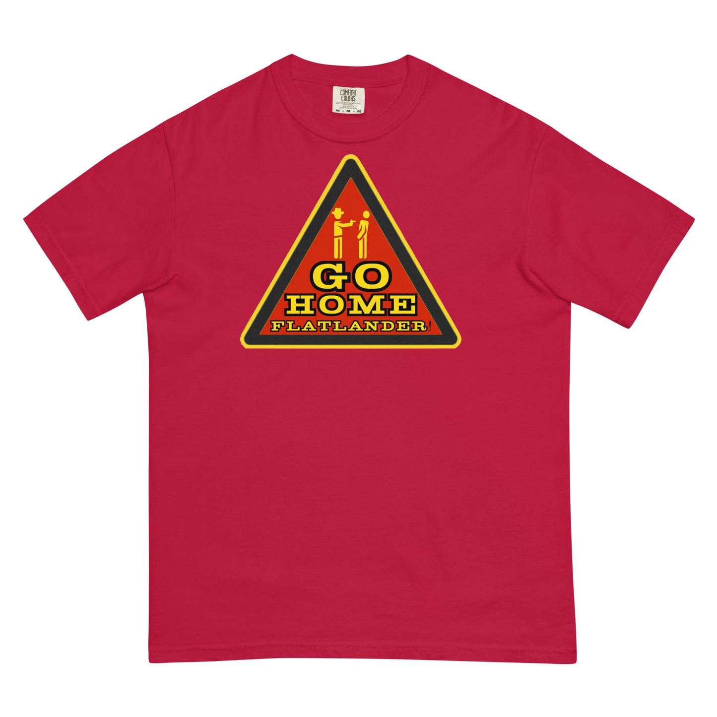 Go Home Flatlander! T-shirt