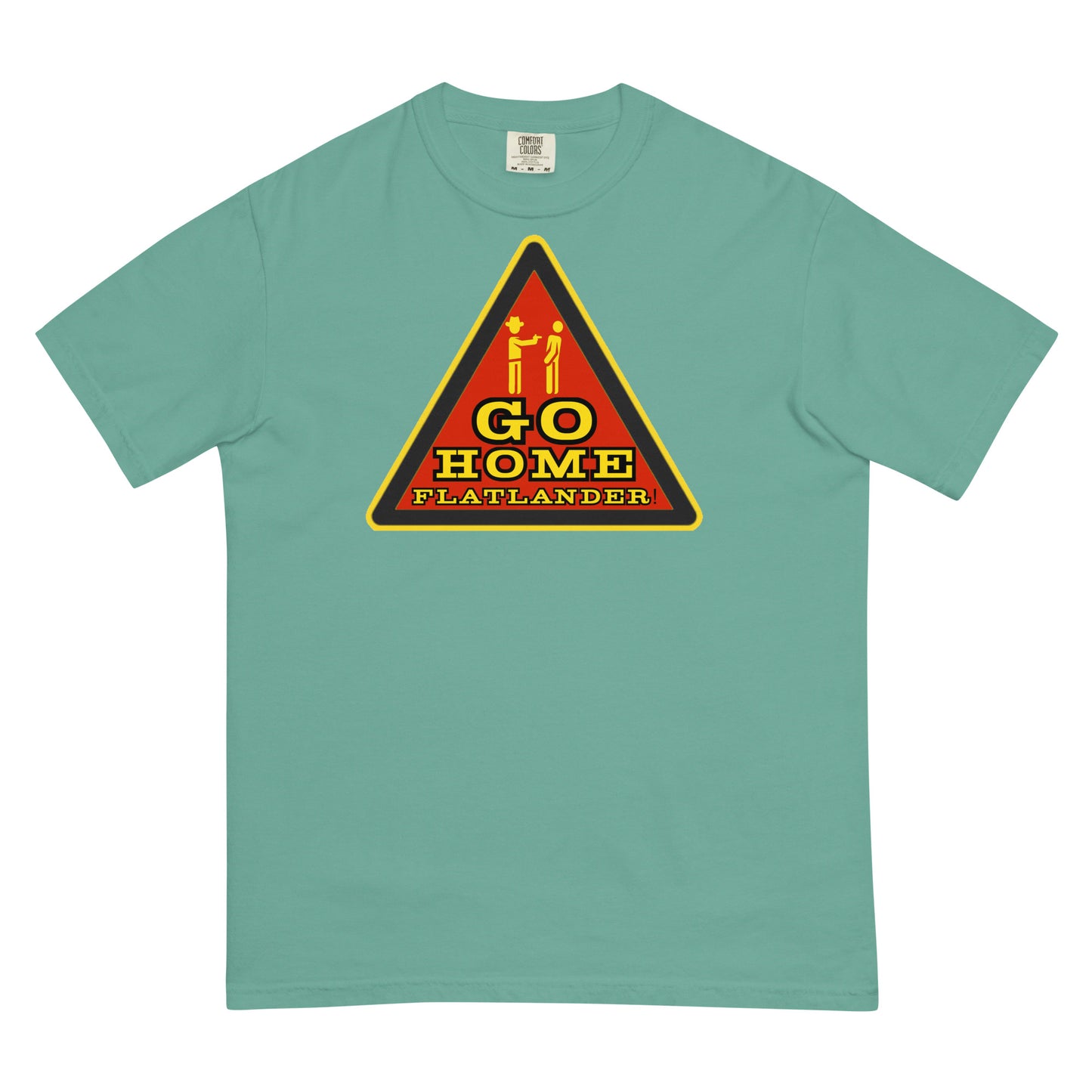 Go Home Flatlander! T-shirt
