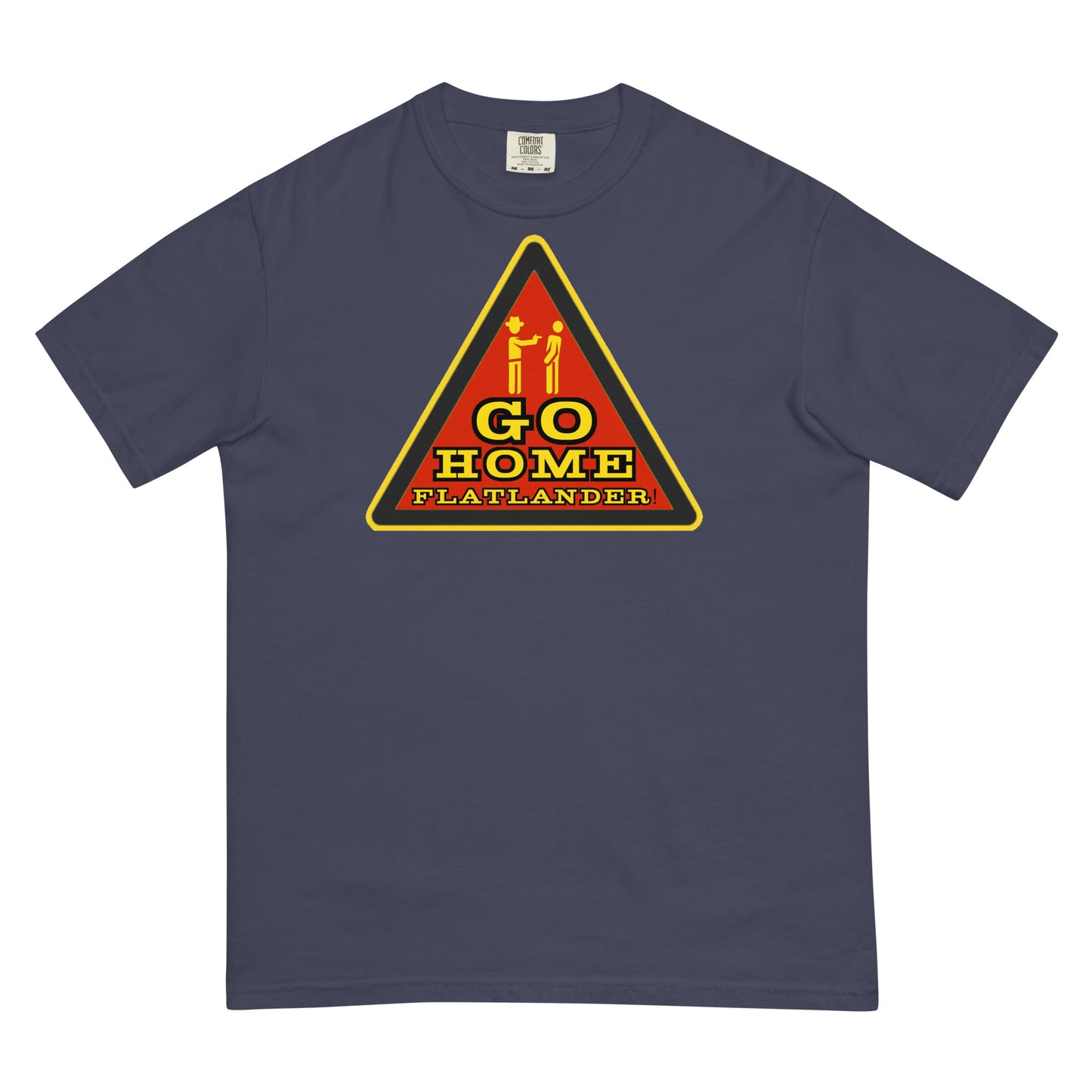 Go Home Flatlander! T-shirt