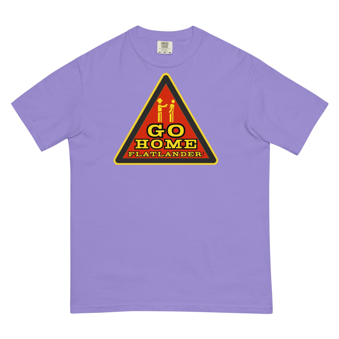 Go Home Flatlander! T-shirt