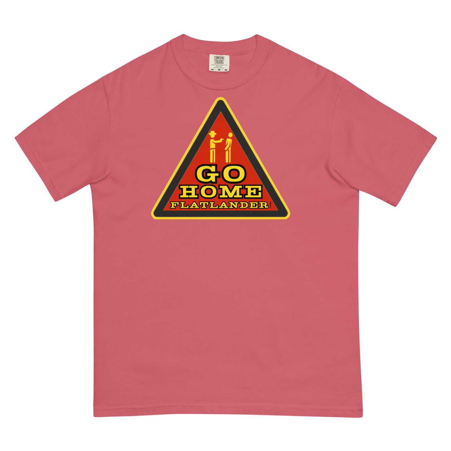 Go Home Flatlander! T-shirt