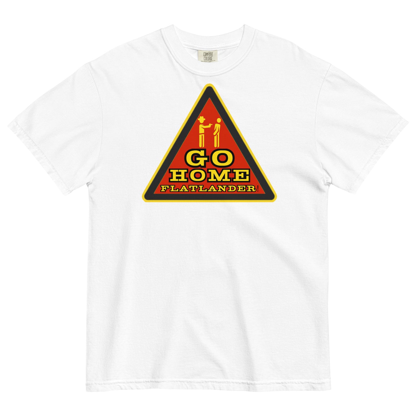 Go Home Flatlander! T-shirt