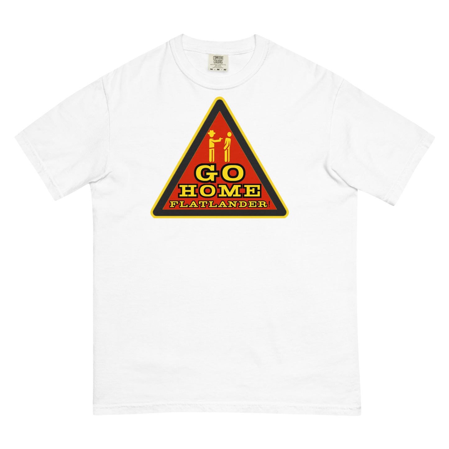Go Home Flatlander! T-shirt