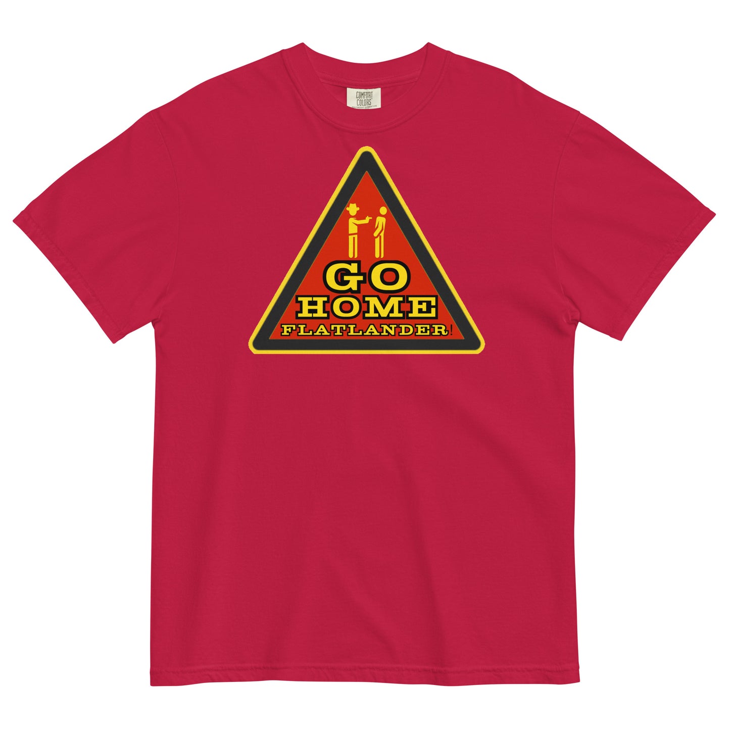 Go Home Flatlander! T-shirt